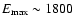 $E_{\rm
max}\sim 1800$