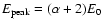 $E_{\rm peak}=(\alpha +2)E_0$