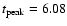 $t_{\rm peak}=6.08$