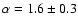 $\alpha= 1.6\pm
0.3$