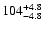 $\rm 104^{+4.8}_{-4.8}$