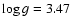 $\log g = 3.47$