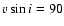 $v \sin i = 90$
