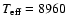 $T_{\rm eff} = 8960$
