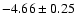 $-4.66\pm0.25$