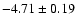 $-4.71\pm0.19$