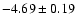 $-4.69\pm0.19$