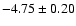 $-4.75\pm0.20$