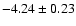 $-4.24\pm0.23$