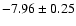 $-7.96\pm0.25$