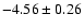 $-4.56\pm0.26$