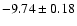 $-9.74\pm0.18$