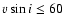 $v \sin i \le 60$