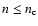 $n\le n_{{\rm c}}$