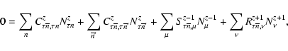 \begin{displaymath}0=\sum_{n}C^{z}_{\tau\overline{n},\tau n}N^{z}_{\tau n}
+\sum...
..._{\mu}
+\sum_{\nu}R^{z+1}_{\tau\overline{n},\nu}N^{z+1}_{\nu},
\end{displaymath}