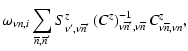 $\displaystyle \omega_{\nu n,i}
\sum_{\overline{n},\overline{n}^{\prime}}S^{z}_{...
...{-1}_{\nu\overline{n}^{\prime},\nu\overline{n}}
C^{z}_{\nu\overline{n},\nu n} ,$