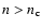 $n>n_{{\rm c}}$