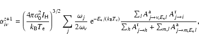 \begin{displaymath}\alpha^{z+1}_{i\nu}=\left({4\pi a^2_0 I_{\rm H} \over k_{\rm ...
...ow h} + \sum_{m,l} A^{{\rm a}}_{j \rightarrow m, E_{\rm c}l}},
\end{displaymath}
