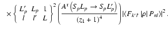 $\displaystyle ~~\times\left\{ \begin{array}{ccc}
L_p' & L_p & 1 \\
l & l' & L ...
...)
\left\vert\left<F_{k'l'}\left\vert\rho\right\vert P_{nl}\right>\right\vert^2.$