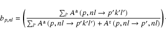 \begin{displaymath}b_{p,nl} = \left(\frac{\sum_{l'}A^{\rm a}\left(p,nl \rightarr...
...ht)+A^{\rm r}\left(p,nl \rightarrow p',nl\right)}\right) \cdot
\end{displaymath}