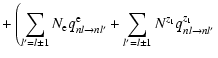 $\displaystyle +\left(\sum_{l'=l\pm1}N_{\rm e} q^{\rm e}_{nl \rightarrow nl'}
+\sum_{l'=l\pm1}N^{z_1}q^{z_1}_{nl \rightarrow nl'} \right.$