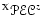 $^{\rm X}{\scriptnew {PEC}}^{z}$