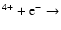 $^{4+}+{\rm e}^- \rightarrow $