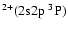 $^{2+}(2{\rm s}2{\rm p}~^3{\rm P})$