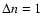 $\Delta n = 1$