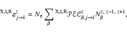 \begin{displaymath}^{{\rm X}, {\rm I}, {\rm R}}\varepsilon^{z}_{j\rightarrow k}=...
...tnew{PEC}^{z}_{\beta, j\rightarrow k}N^{z,~ z-1,~ z+1}_\beta},
\end{displaymath}