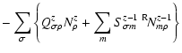 $\displaystyle -\sum_{\sigma}\left\{Q^{z}_{\sigma\rho}N^{z}_{\rho}+
\sum_{m}S^{z-1}_{\sigma m}~{^{{\rm R}}\!N^{z-1}_{m\rho}}\right\}$