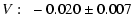 $\displaystyle V: ~-0.020 \pm 0.007$