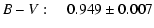 $\displaystyle B-V:~ ~~~0.949 \pm 0.007$