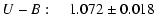 $\displaystyle U-B: ~~~~1.072 \pm 0.018$
