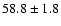 $ 58.8 \pm1.8$