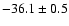 $ -36.1 \pm0.5$