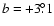 $b=+3\fdg1$