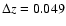 $\Delta z = 0.049$
