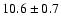 $10.6 \pm 0.7$