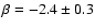 $\beta = -2.4\pm0.3$