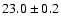 $23.0 \pm0.2$