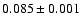 $ 0.085\pm0.001$