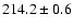 $214.2 \pm0.6$