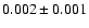 $0.002 \pm0.001$