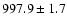 $997.9\pm1.7$