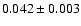 $0.042 \pm0.003$