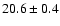 $20.6 \pm0.4$