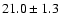 $21.0 \pm1.3$