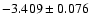 $-3.409\pm0.076$
