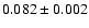 $0.082\pm0.002$